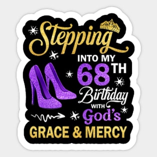 Stepping Into My 68th Birthday With God's Grace & Mercy Bday Sticker